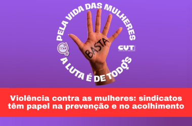 Violência contra as mulheres: sindicatos têm papel na prevenção e no acolhimento